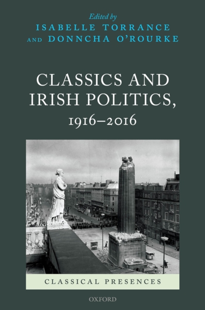 Classics and Irish Politics, 1916-2016, PDF eBook
