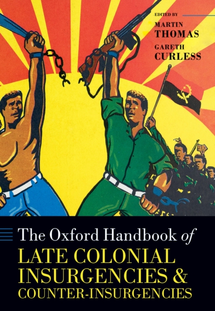 The Oxford Handbook of Late Colonial Insurgencies and Counter-Insurgencies, PDF eBook