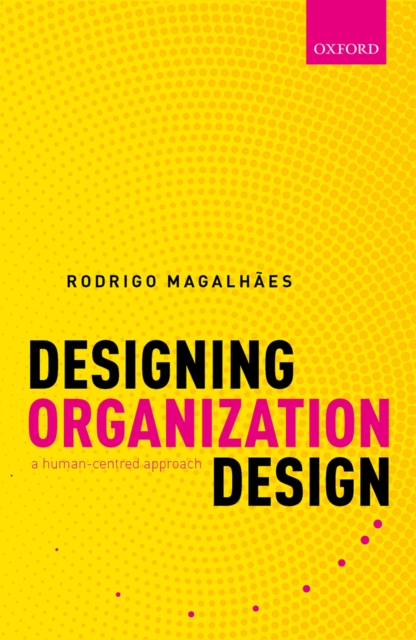 Designing Organization Design : A Human-Centred Approach, PDF eBook