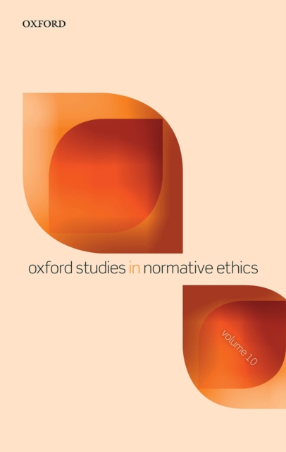 Oxford Studies in Normative Ethics Volume 10, PDF eBook