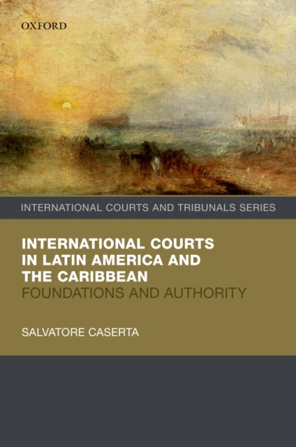 International Courts in Latin America and the Caribbean : Foundations and Authority, PDF eBook