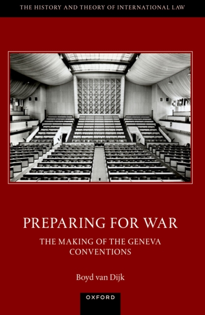 Preparing for War: The Making of the 1949 Geneva Conventions, PDF eBook