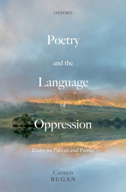 Poetry and the Language of Oppression : Essays on Politics and Poetics, PDF eBook