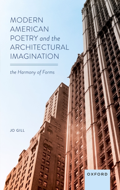 Modern American Poetry and the Architectural Imagination : The Harmony of Forms, PDF eBook