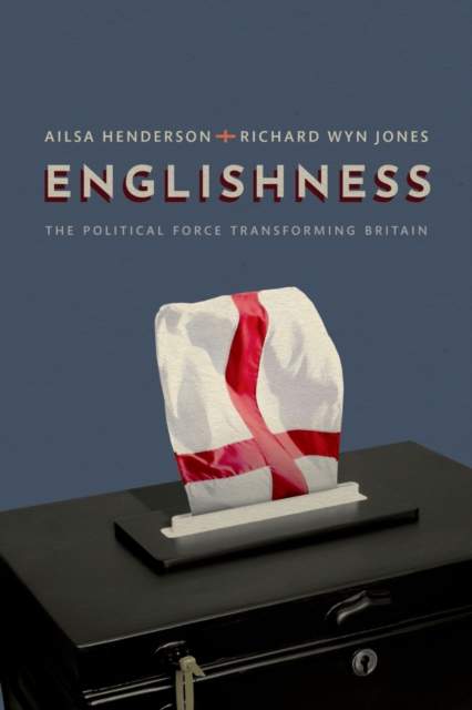 Englishness : The Political Force Transforming Britain, EPUB eBook