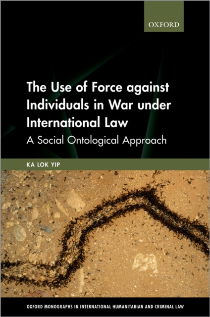 The Use of Force against Individuals in War under International Law : A Social Ontological Approach, PDF eBook