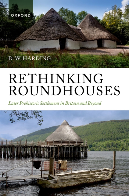 Rethinking Roundhouses : Later Prehistoric Settlement in Britain and Beyond, EPUB eBook