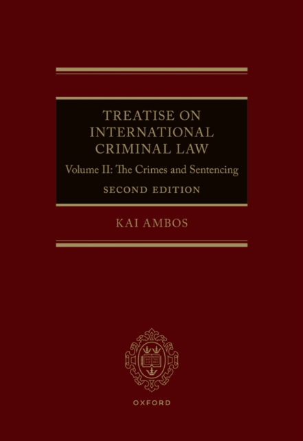 Treatise on International Criminal Law : Volume II: The Crimes and Sentencing, PDF eBook