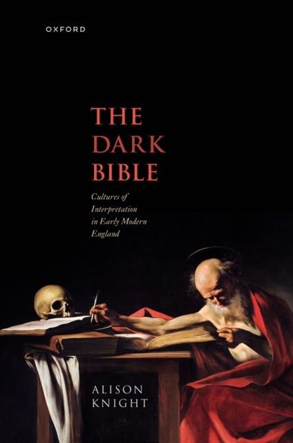 The Dark Bible : Cultures of Interpretation in Early Modern England, PDF eBook