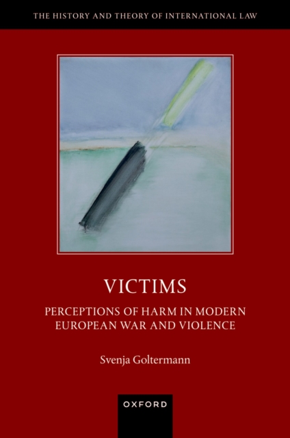 Victims : Perceptions of Harm in Modern European War and Violence, EPUB eBook