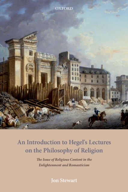 An Introduction to Hegel's Lectures on the Philosophy of Religion : The Issue of Religious Content in the Enlightenment and Romanticism, PDF eBook