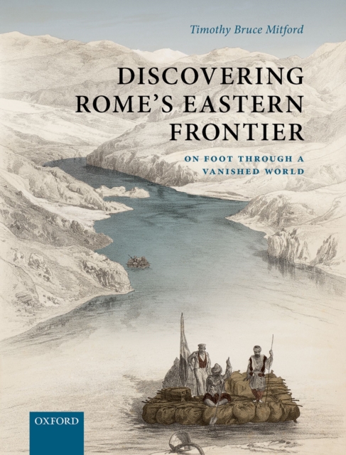Discovering Rome's Eastern Frontier : On Foot Through a Vanished World, EPUB eBook