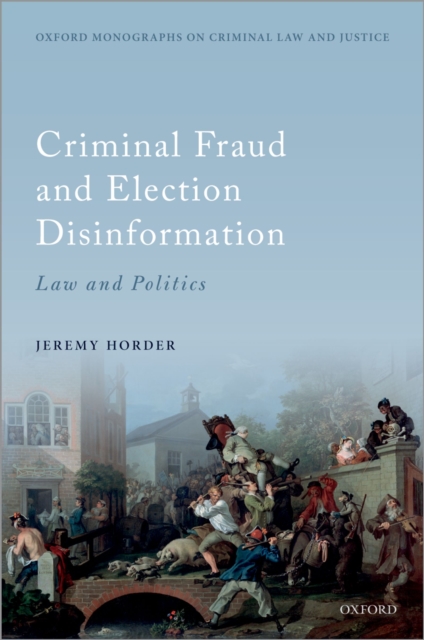 Criminal Fraud and Election Disinformation : Law and Politics, PDF eBook