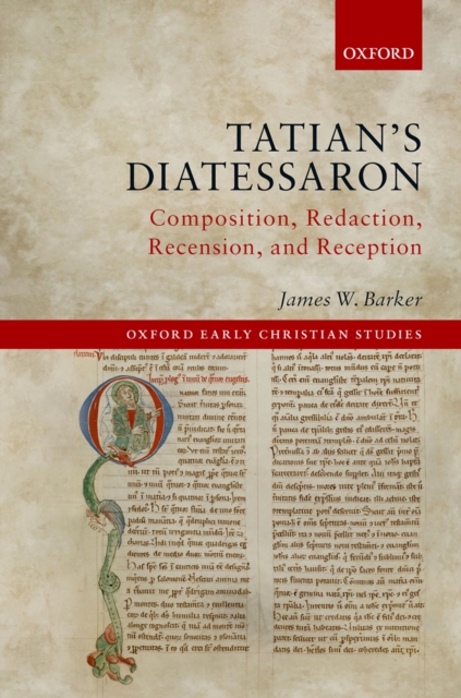 Tatian's Diatessaron : Composition, Redaction, Recension, and Reception, PDF eBook