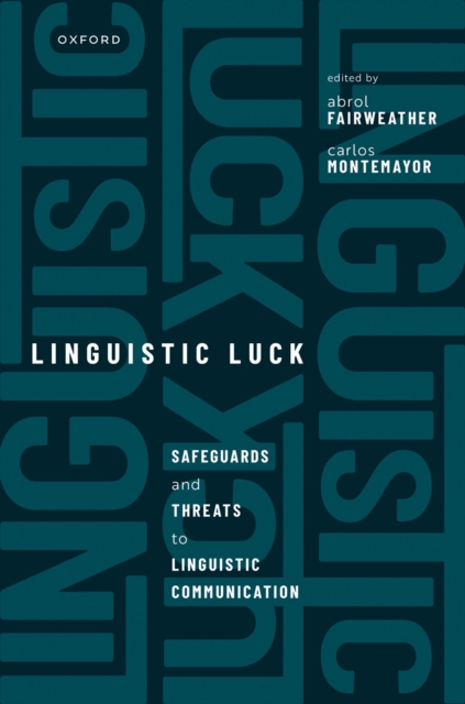 Linguistic Luck : Safeguards and threats to linguistic communication, PDF eBook