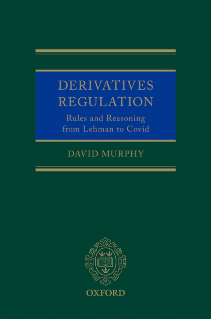 Derivatives Regulation : Rules and Reasoning from Lehman to Covid, PDF eBook