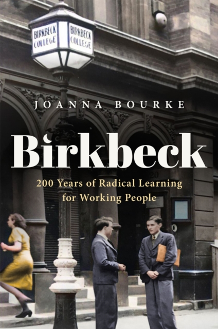 Birkbeck : 200 Years of Radical Learning for Working People, EPUB eBook