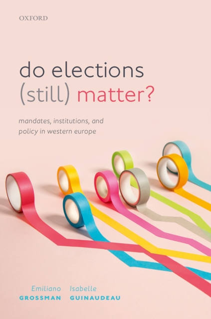 Do Elections (Still) Matter? : Mandates, Institutions, and Policies in Western Europe, PDF eBook