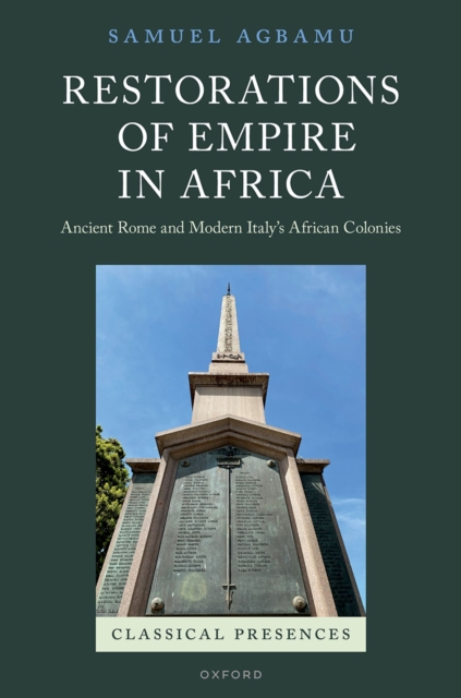 Restorations of Empire in Africa : Ancient Rome and Modern Italy's African Colonies, PDF eBook