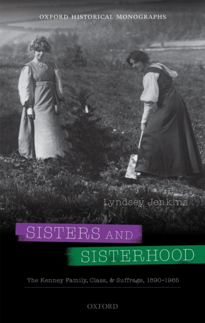 Sisters and Sisterhood : The Kenney Family, Class, and Suffrage, 1890-1965, EPUB eBook
