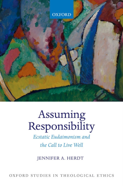 Assuming Responsibility : Ecstatic Eudaimonism and the Call to Live Well, PDF eBook