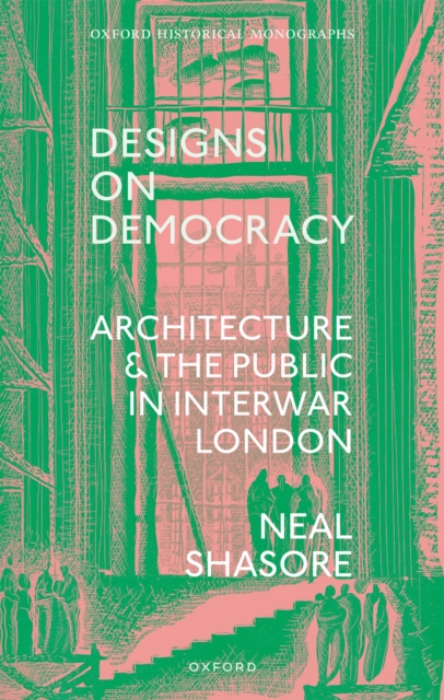 Designs on Democracy : Architecture and the Public in Interwar London, PDF eBook