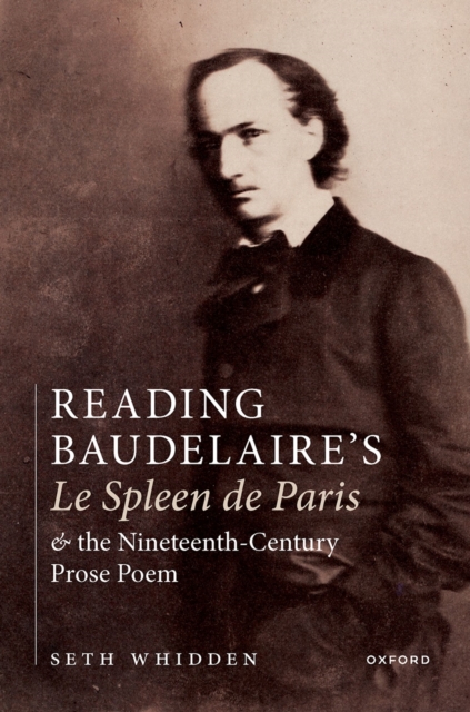 Reading Baudelaire's Le Spleen de Paris and the Nineteenth-Century Prose Poem, PDF eBook