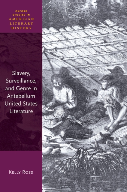 Slavery, Surveillance, and Genre in Antebellum United States Literature, PDF eBook
