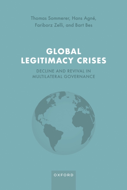 Global Legitimacy Crises : Decline and Revival in Multilateral Governance, EPUB eBook