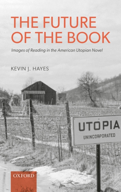 The Future of the Book : Images of Reading in the American Utopian Novel, PDF eBook