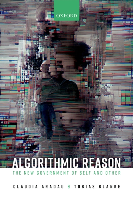 Algorithmic Reason : The New Government of Self and Other, PDF eBook