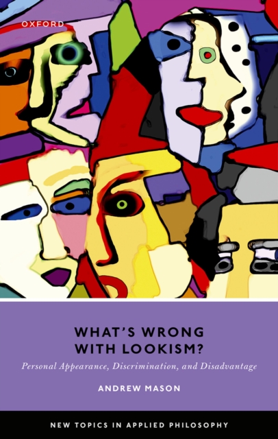 What's Wrong with Lookism? : Personal Appearance, Discrimination, and Disadvantage, PDF eBook
