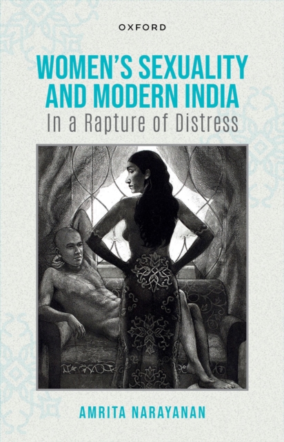 Women's Sexuality and Modern India : In A Rapture of Distress, EPUB eBook