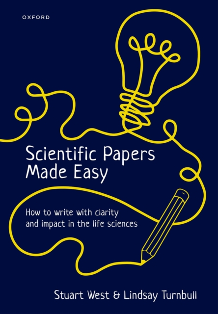 Scientific Papers Made Easy : How to Write with Clarity and Impact in the Life Sciences, PDF eBook