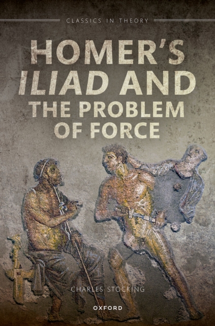 Homer's Iliad and the Problem of Force, EPUB eBook
