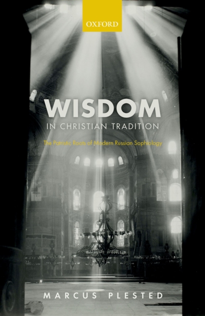 Wisdom in Christian Tradition : The Patristic Roots of Modern Russian Sophiology, EPUB eBook