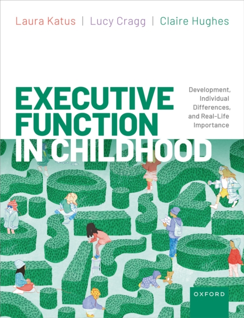 Executive Function in Childhood : Development, Individual Differences, and Real-Life Importance, EPUB eBook