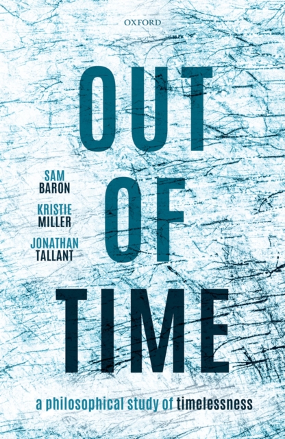 Out of Time : A Philosophical Study of Timelessness, PDF eBook