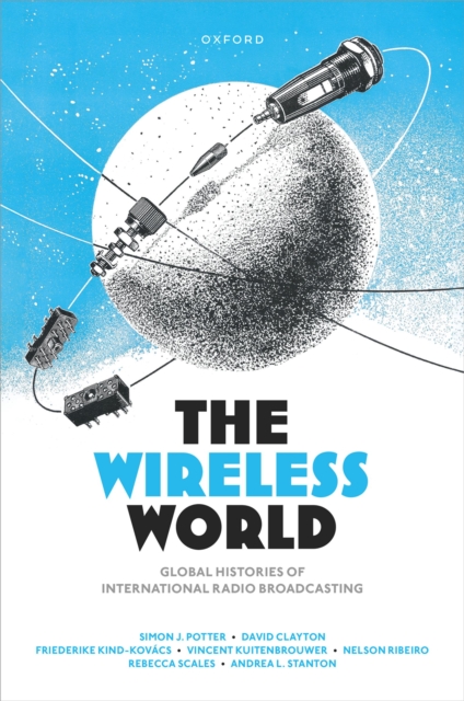 The Wireless World : Global Histories of International Radio Broadcasting, PDF eBook