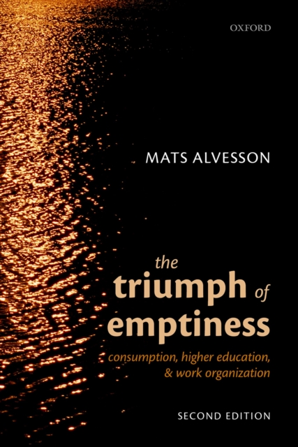 The Triumph of Emptiness : Consumption, Higher Education, and Work Organization, PDF eBook