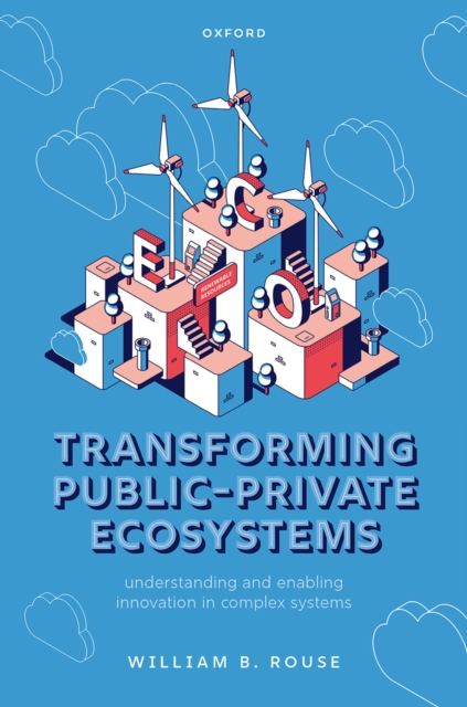 Transforming Public-Private Ecosystems : Understanding and Enabling Innovation in Complex Systems, PDF eBook