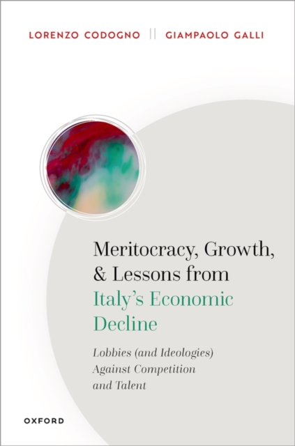 Meritocracy, Growth, and Lessons from Italy's Economic Decline : Lobbies (and Ideologies) Against Competition and Talent, EPUB eBook