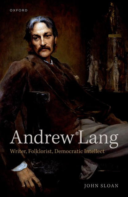 Andrew Lang : Writer, Folklorist, Democratic Intellect, EPUB eBook