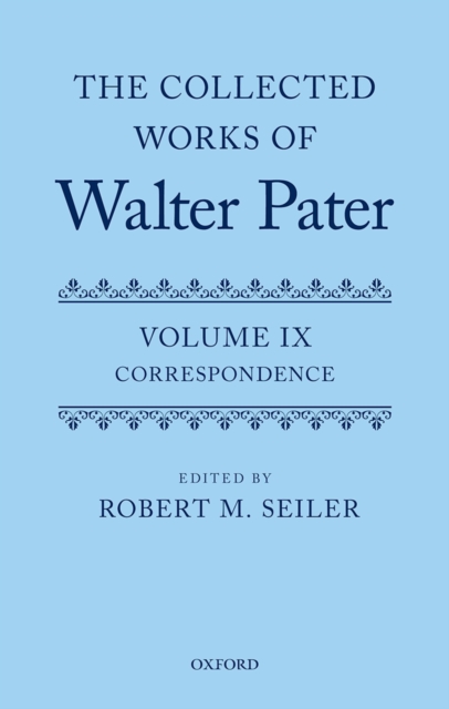 The Collected Works of Walter Pater, vol. IX: Correspondence, PDF eBook