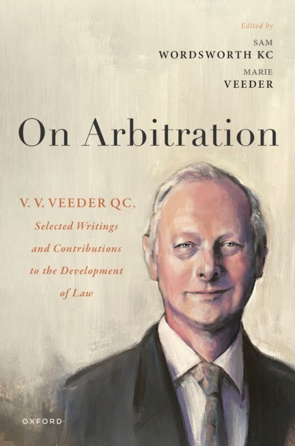 On Arbitration : V. V. Veeder, Selected Writings and Contributions to the Development of Law, EPUB eBook