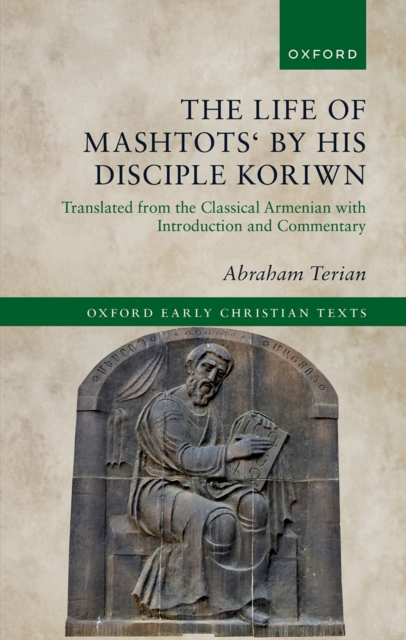 The Life of Mashtots' by his Disciple Koriwn : Translated from the Classical Armenian with Introduction and Commentary, EPUB eBook