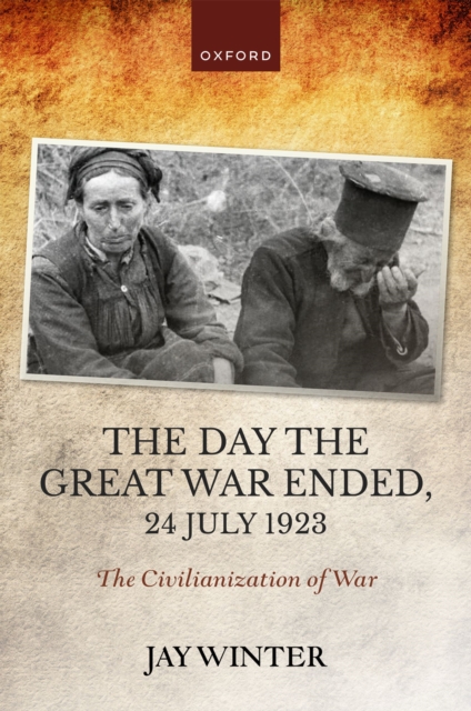 The Day the Great War Ended, 24 July 1923 : The Civilianization of War, PDF eBook