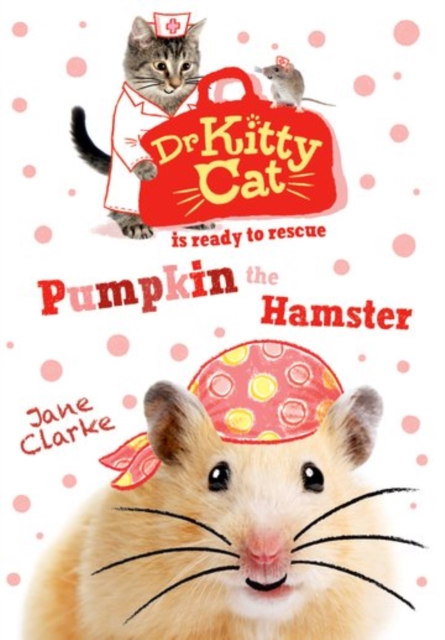 Dr KittyCat is ready to rescue: Pumpkin the Hamster, Paperback / softback Book