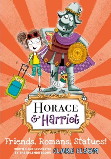 Horace and Harriet: Friends, Romans, Statues!, Paperback / softback Book