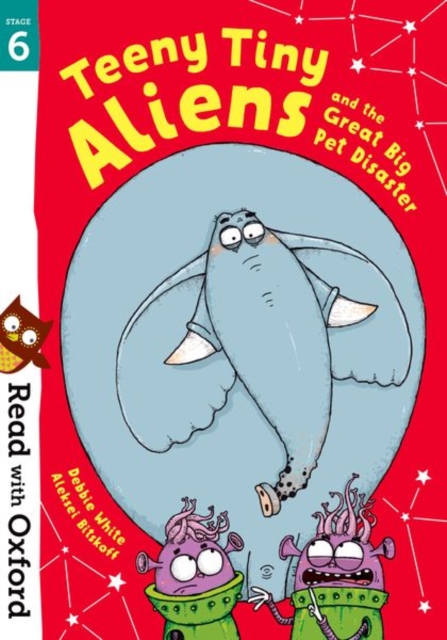 Read with Oxford: Stage 6: Teeny Tiny Aliens and the Great Big Pet Disaster, Paperback / softback Book